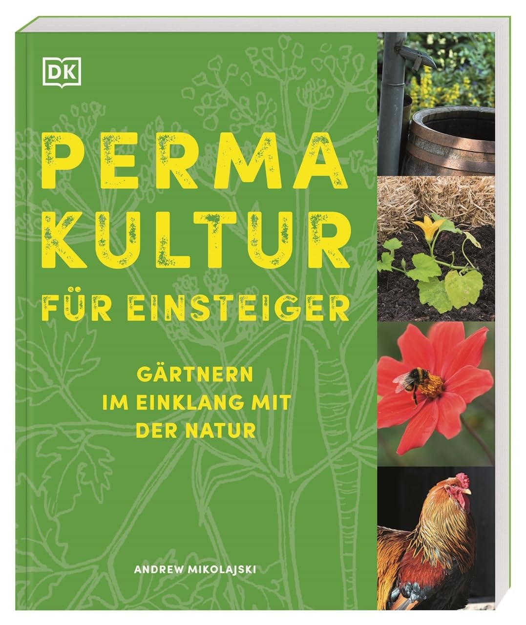 Permakultur für Einsteiger: Gärtnern im Einklang mit der Natur. Der kompakte Ratgeber für ressourcenschonendes Gärtnern