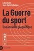 La guerre du sport: Une nouvelle géopolitique