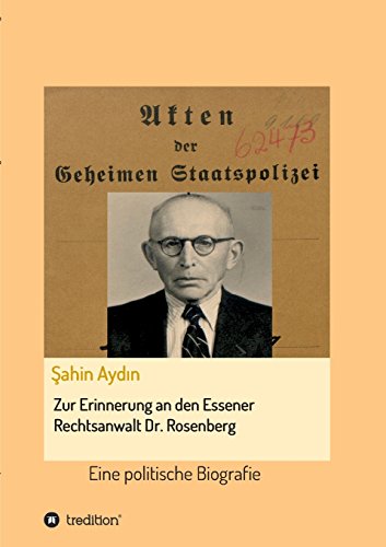 Zur Erinnerung an den Essener Rechtsanwalt Dr. Rosenberg: Eine politische Biografie