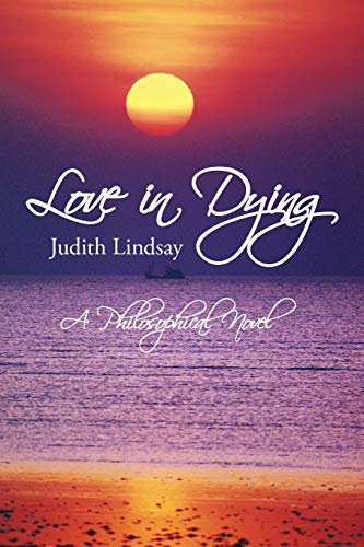 Love in Dying: A Philosophical Novel