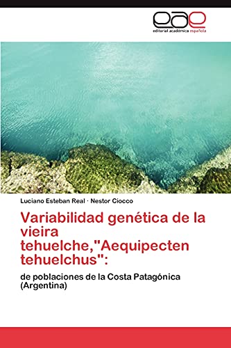 Variabilidad genética de la vieira tehuelche,Aequipecten tehuelchus:: de poblaciones de la Costa Patagónica (Argentina)