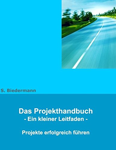 Das Projekthandbuch: Ein kleiner Leitfaden