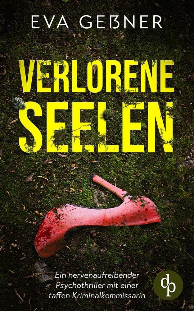 Verlorene Seelen: Ein nervenaufreibender Psychothriller mit einer taffen Kriminalkommissarin