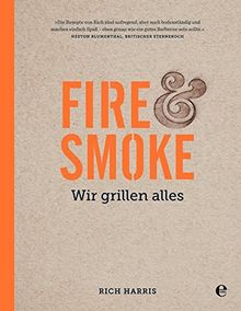 Fire & Smoke: Wir grillen alles von Harris, Rich | Buch | Zustand sehr gut