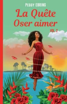 La quête: Oser aimer