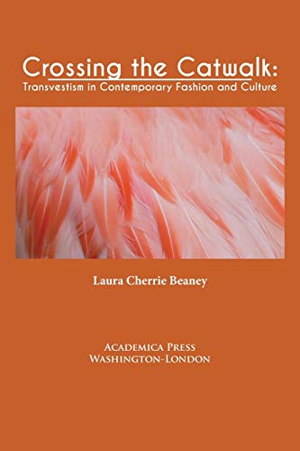 Crossing the catwalk: transvestism in contemporary fashion and culture