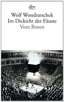 Im Dickicht der Fäuste: Vom Boxen