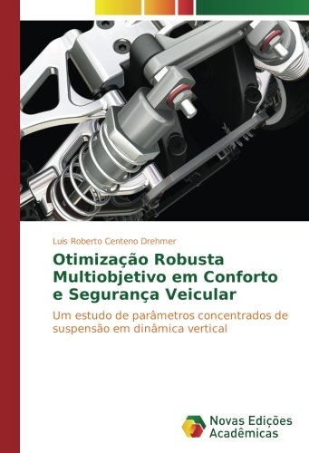 Otimização Robusta Multiobjetivo em Conforto e Segurança Veicular: Um estudo de parâmetros concentrados de suspensão em dinâmica vertical