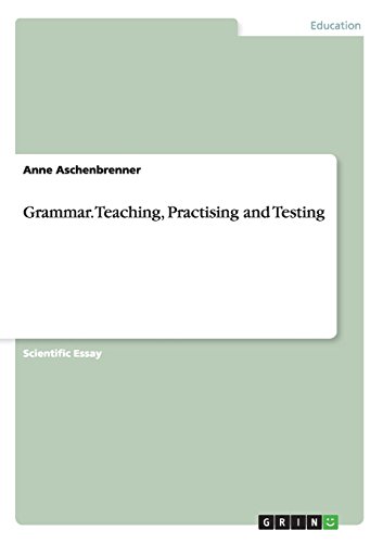Grammar. Teaching, Practising and Testing