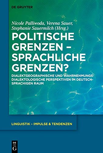 Politische Grenzen – Sprachliche Grenzen?: Dialektgeographische und wahrnehmungsdialektologische Perspektiven im deutschsprachigen Raum (Linguistik – Impulse & Tendenzen, Band 83)