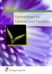 Fachrechnen für Gärtner und Floristen. Lehr-/Fachbuch