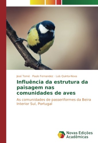 Influência da estrutura da paisagem nas comunidades de aves: As comunidades de passeriformes da Beira Interior Sul, Portugal