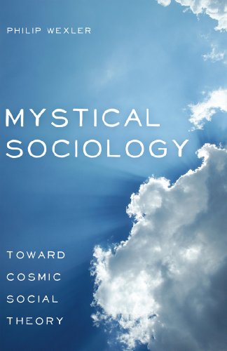 Mystical Sociology: Toward Cosmic Social Theory (After Spirituality)