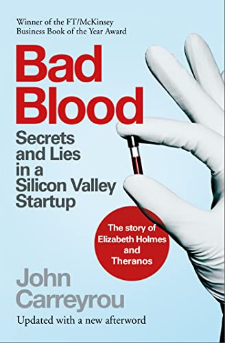 John Carreyrou Bad Blood, Secrets And Lies In A Silicon Valley Startup