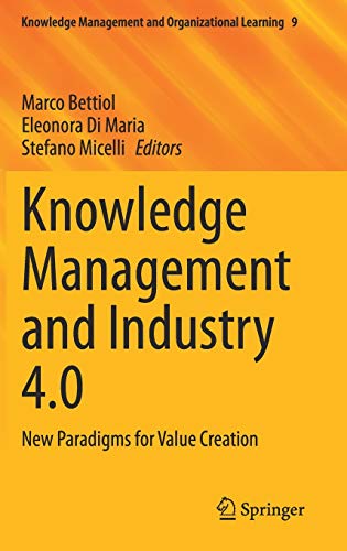 Knowledge Management and Industry 4.0: New Paradigms for Value Creation (Knowledge Management and Organizational Learning, 9, Band 9)