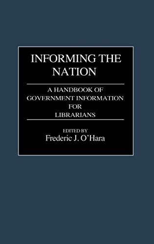 Informing the Nation: A Handbook of Government Information for Librarians