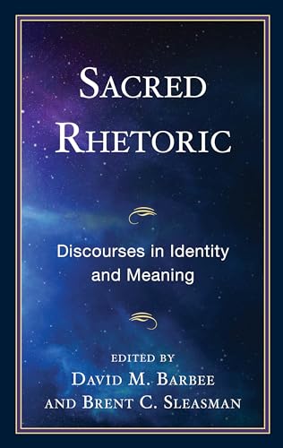 Sacred Rhetoric: Discourses in Identity and Meaning (The Fairleigh Dickinson University Press Communication Studies)