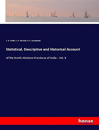 Statistical, Descriptive and Historical Account: of the North-Western Provinces of India - Vol. 8