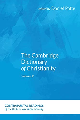 The Cambridge Dictionary of Christianity, Volume Two (Contrapuntal Readings of the Bible in World Christianity)