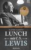 Lunch mit C. S. Lewis: Tischgespräche mit dem Schöpfer von Narnia