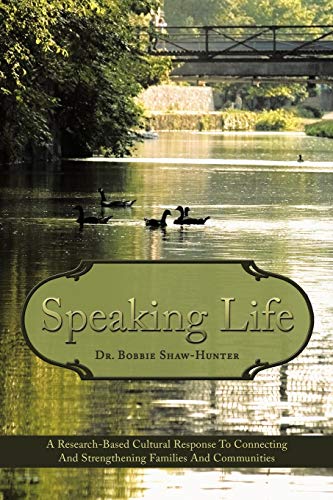 Speaking Life: A Research-Based Cultural Response to Connecting and Strengthening Families and Communities