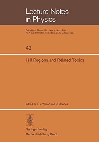 H II Regions and Related Topics: Proceedings of a Symposium held at Mittelberg, Kleinwalsertal, Austria, January 13 - 17, 1975 (Lecture Notes in Physics) (Lecture Notes in Physics, 42, Band 42)