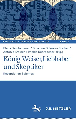 König, Weiser, Liebhaber und Skeptiker: Rezeptionen Salomos (Studien zu Literatur und Religion / Studies on Literature and Religion, 4, Band 4)