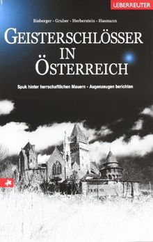 Geisterschlösser in Österreich: Spuk hinter herrschaftlichen Mauern - Augenzeugen berichten