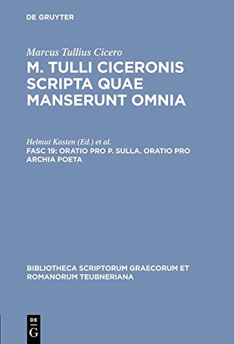 Marcus Tullius Cicero: M. Tulli Ciceronis scripta quae manserunt omnia: Oratio pro P. Sulla. Oratio pro Archia poeta (Bibliotheca scriptorum Graecorum et Romanorum Teubneriana)