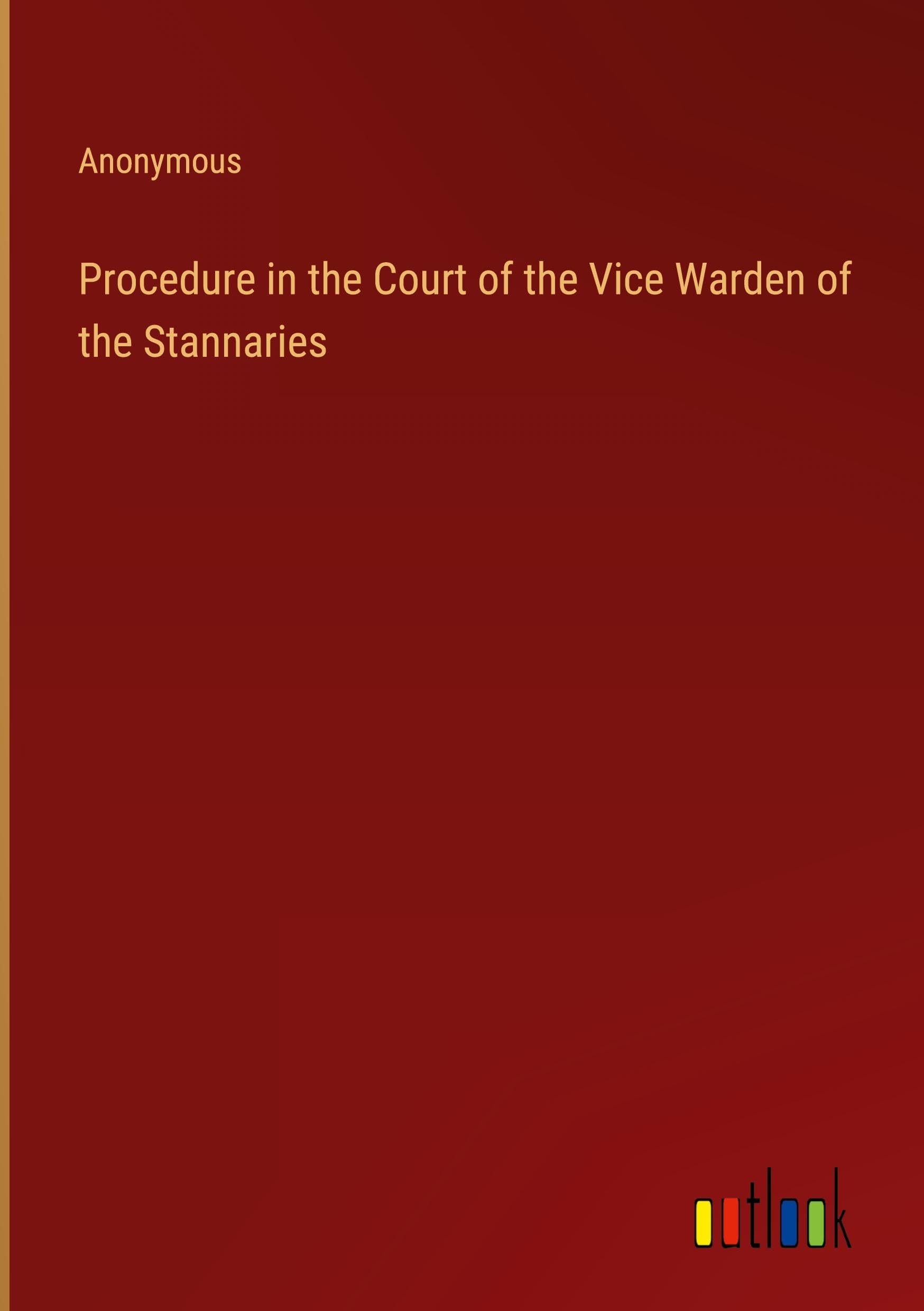 Procedure in the Court of the Vice Warden of the Stannaries