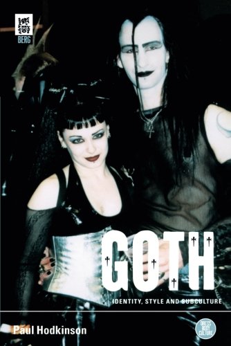 Goth: Identity, Style and Subculture (Dress, Body, Culture (Paperback))