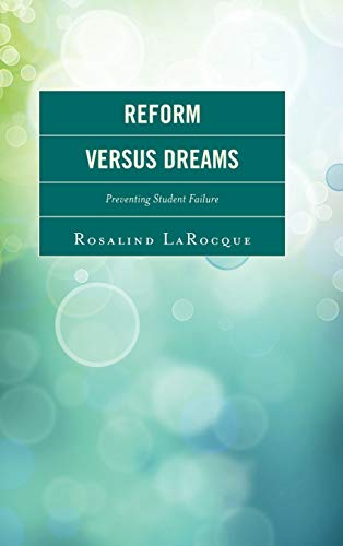 Reform Versus Dreams: Preventing Student Failure