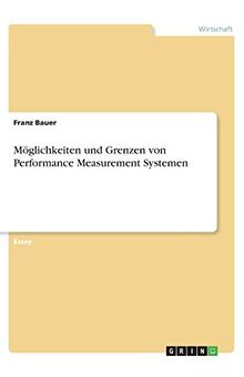 Möglichkeiten und Grenzen von Performance Measurement Systemen
