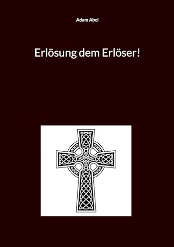Erlösung dem Erlöser!