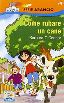 Come rubare un cane (Il battello a vapore. Serie arancio)