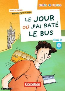 Atelier de lecture: A2+ - Le jour où j'ai raté le bus: Lektüre mit beiliegender CD: Lektüreheft. Niveau A2+