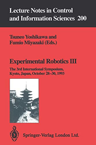 Experimental Robotics Iii: The 3Rd International Symposium, Kyoto, Japan, October 28 - 30, 1993 (Lecture Notes In Control And Information Sciences) ... and Information Sciences, 200, Band 200)