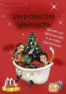 Verfröhlichte Weihnacht: Warten auf Weihnachten in 24 tollen Geschichten (Leonabuch, Band 1)