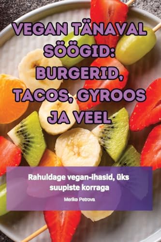 VEGAN TÄNAVAL SÖÖGID: BURGERID, TACOS, GYROOS JA VEEL