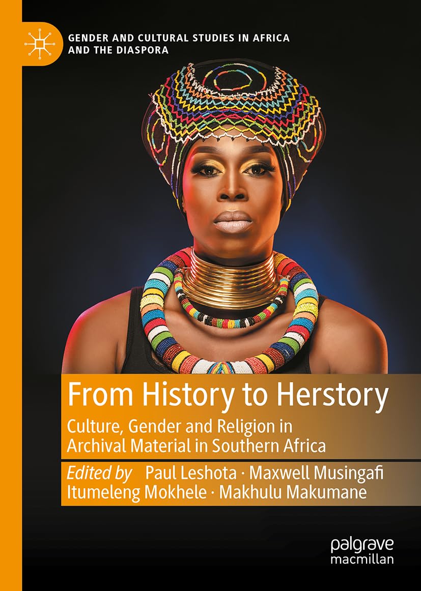 From History to Herstory: Culture, Gender and Religion in Archival Material in Southern Africa (Gender and Cultural Studies in Africa and the Diaspora)