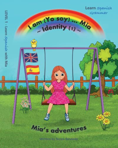 I am (Yo soy) Mia - 1 - Identity: Learn Spanish with Mia (Mia's adventures, Band 1)