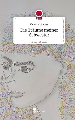 Die Träume meiner Schwester. Life is a Story - story.one