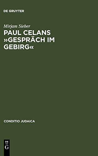Paul Celans »Gespräch im Gebirg«: Erinnerung an eine »versäumte Begegnung« (Conditio Judaica, 64, Band 64)