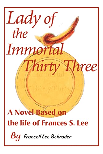 Lady of the Immortal Thirty Three: A Novel Based on the life of Frances S. Lee