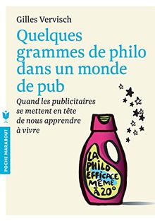 Quelques grammes de philo dans un monde de pub : quand les publicitaires se mettent en tête de nous apprendre à vivre