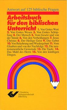 Arbeitsbuch für den biblischen Unterricht: Antwort auf 125 biblische Fragen