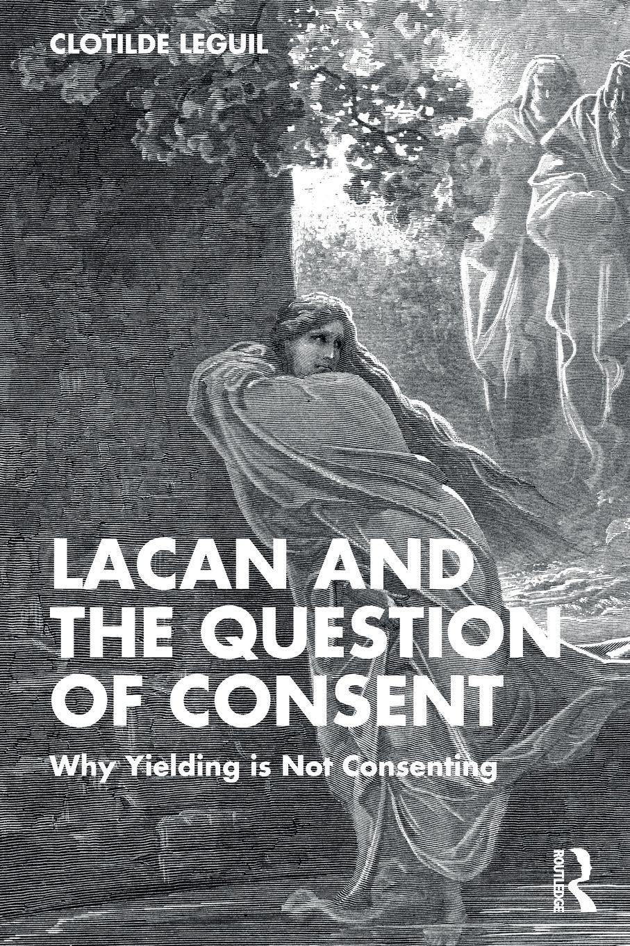 Lacan and the Question of Consent: Why Yielding is Not Consenting