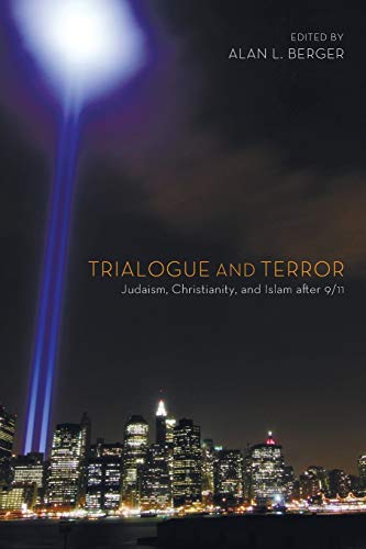 Trialogue and Terror: Judaism, Christianity, and Islam after 9/11