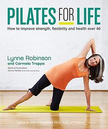 Pilates for Life: How to Improve Strength, Flexibility and Health over 40