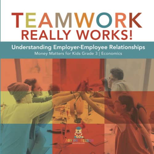 Teamwork Really Works! : Understanding Employer-Employee Relationships | Money Matters for Kids Grade 3 | Economics